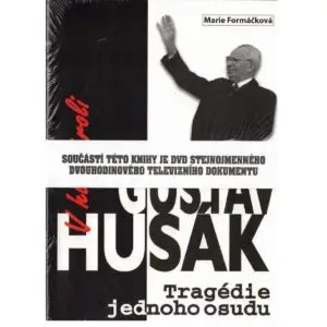 Obálka knihy „V hlavní roli Gustav Husák – tragédie jednoho osudu“ od Marie Formáčkové s portrétem Gustáva Husáka, zaměřená na československé politické dějiny.
